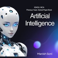 IGNOU Artificial Intelligence Previous 10 Years Solved Papers - Soni Manish Soni - audiobook