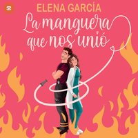 La manguera que nos unio - Garcia Elena Garcia - audiobook
