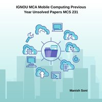 IGNOU MCA Mobile Computing Previous Year Unsolved Papers MCS 231 - Soni Manish Soni - audiobook