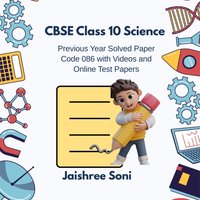 CBSE Class 10 Science Previous Year Solved Paper Code 086 with Videos and Online Test Papers - Soni Jaishree Soni - audiobook