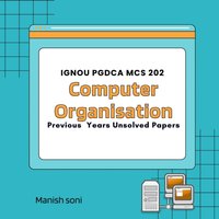 IGNOU PGDCA MCS 202 Computer Organisation Previous Years Unsolved Papers - Soni Manish Soni - audiobook