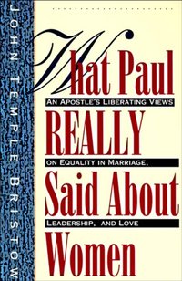 What Paul Really Said About Women [DRM] - John Temple Bristow - ebook