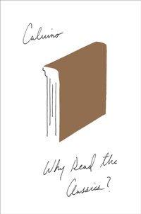 Why Read the Classics? [DRM] - Italo Calvino - ebook