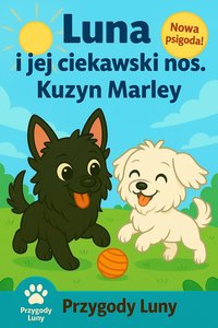 Luna i jej ciekawski nos. Kuzyn Marley - Ewelina Dudziak - ebook
