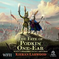 The Fate of Podkin One-Ear - Kieran Larwood - audiobook