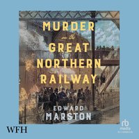 Murder on the Great Northern Railway - Edward Marston - audiobook