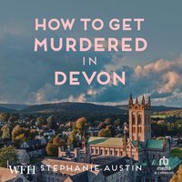 How to Get Murdered in Devon - Stephanie Austin - audiobook