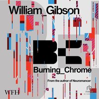 Burning Chrome - William Gibson - audiobook