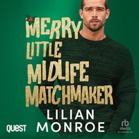 Merry Little Midlife Matchmaker: A Grumpy Single Dad Christmas Romance - Lilian Monroe - audiobook