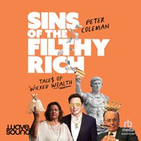 Sins of the Filthy Rich - Peter Coleman - audiobook