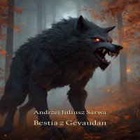 Bestia z Gévaudan - Andrzej Juliusz Sarwa - audiobook