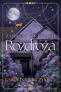 Zapisane w kartach. Rozdroża - Karolina Wilczyńska - ebook