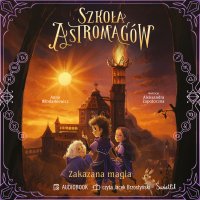 Zakazana magia. Szkoła Astromagów. Tom 2 - Anna Włodarkiewicz - audiobook
