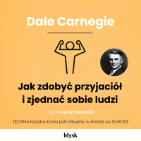 Jak zdobyć przyjaciół i zjednać sobie ludzi - Dale Carnegie - audiobook
