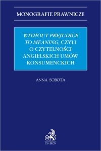 Without prejudice to meaning czyli o czytelności angielskich umów konsumenckich - Anna Sobota - ebook