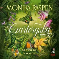 Czartoryska. Opowieść o matce - Monika Raspen - audiobook