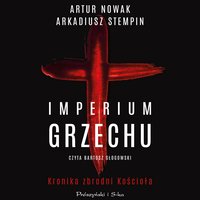 Imperium grzechu. Kronika zbrodni Kościoła - Artur Nowak - audiobook