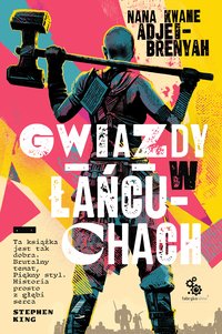 Gwiazdy w Łańcuchach - Nana Kwame Adjei-Brenyah - ebook