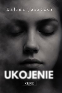 Ukojenie - Kalina Jaszczur - ebook