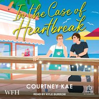 In the Case of Heartbreak - Courtney Kae - audiobook