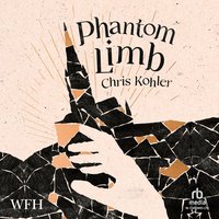 Phantom Limb - Chris Kohler - audiobook