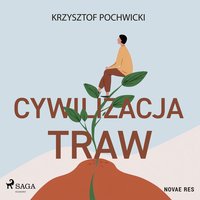 Cywilizacja traw - Krzysztof Pochwicki - audiobook