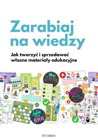 Zarabiaj na wiedzy: jak tworzyć i sprzedawać własne materiały edukacyjne - Joanna Patyk-Taous - ebook