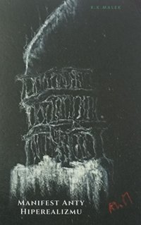 Manifest Anty Hiperealizmu - Rafal Krystian Małek - ebook