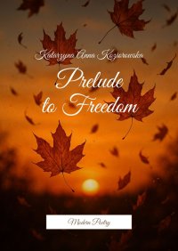 Prelude to Freedom - Katarzyna Koziorowska - ebook