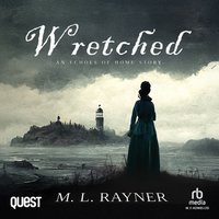 Wretched: An Echoes of Home Story - M. L. Rayner - audiobook