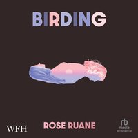 Birding - Rose Ruane - audiobook