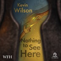 Nothing to See Here - Kevin Wilson - audiobook