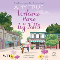 Welcome Home to Ivy Falls - Amy True - audiobook
