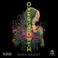 Overgrowth - Mira Grant - audiobook