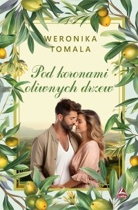 Pod koronami oliwnych drzew - Weronika Tomala - ebook