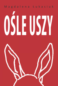 Ośle uszy - Magdalena Łukasiuk - ebook