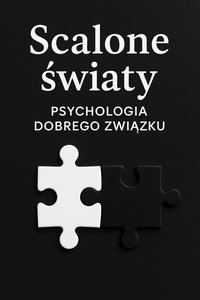 Scalone światy- Psychologia dobrego związku - Bruno Błoński - ebook