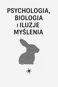 Psychologia Biologia i Iluzje myślenia - Bruno Błoński - ebook