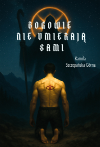 Bogowie nie umierają sami - Kamila Szczepańska-Górna - ebook