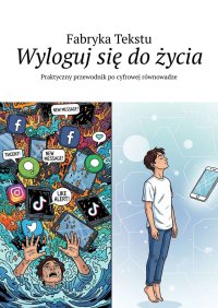 Wyloguj się do życia - Opracowanie zbiorowe - ebook