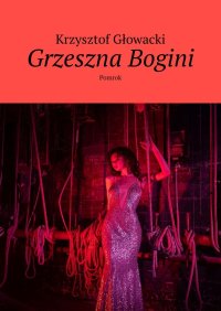 Grzeszna Bogini - Krzysztof Głowacki - ebook