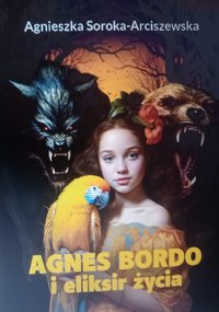 Agnes Bordo i Eliksir życia - Agnieszka Soroka Arciszewska - ebook