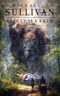 Królewska krew. Cykl Odkrycia Riyrii. Tom 1 - Michael J. Sullivan - ebook