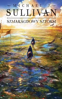 Szmaragdowy sztorm. Cykl Odkrycia Riyrii. Tom 4 - Michael J. Sullivan - ebook