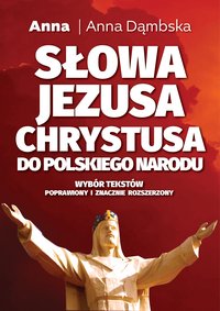 Słowa Jezusa Chrystusa do polskiego narodu - Anna Dąbska - ebook
