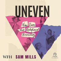 Uneven: Nine Lives that Redefined Bisexuality - Sam Mills - audiobook