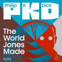 The World Jones Made - Philip K. Dick - audiobook