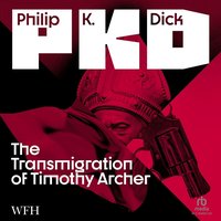 The Transmigration of Timothy Archer - Philip K. Dick - audiobook