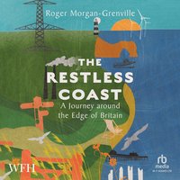 The Restless Coast: A Journey around the Edge of Britain - Roger Morgan-Grenville - audiobook