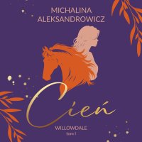 Cień. Willowdale. Tom 1 - Michalina Aleksandrowicz - audiobook
